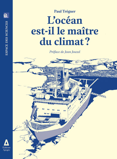 L'Océan est-il le maître du climat ? - Paul Tréguer