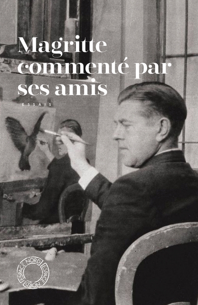 Magritte commenté par ses amis