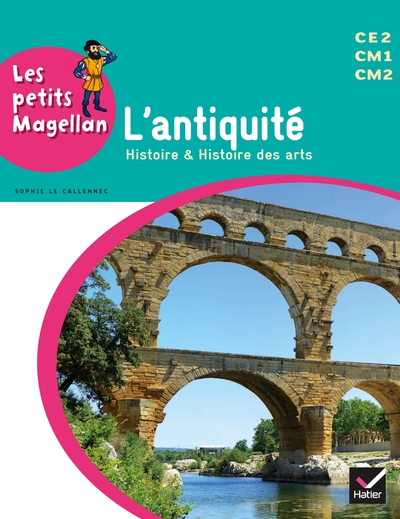 Les Petits Magellan Cycle 3 Éd. 2014 - L'Antiquité - Manuel De L'Élève