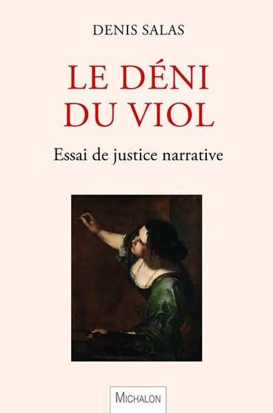 Le déni du viol - Essai de justice narrative