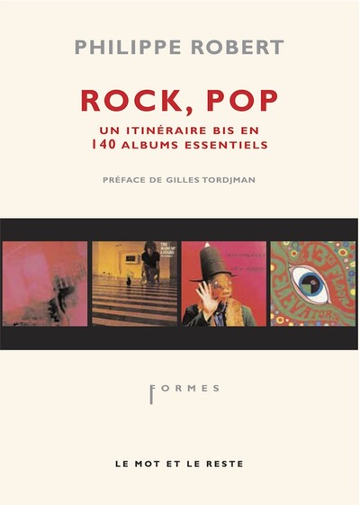 Rock, Pop - Un Itineraire Bis En 140 Albums Essentiels