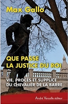 Que Passe La Justice Du Roi, Vie Proces Et Supplice Du Chevalier De La Barre