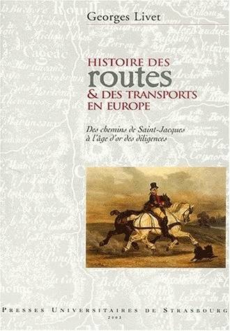 Histoire Des Routes Et Des Transports En Europe, Des Chemins De Saint-Jacques À L'Âge D'Or Des Diligences