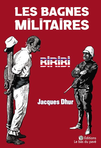 Les Bagnes Militaires - Biribi