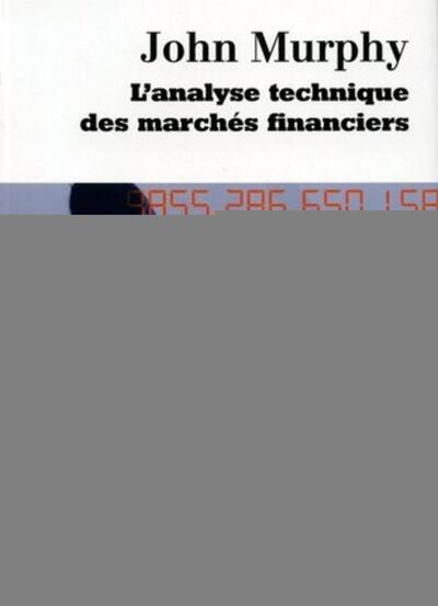 Analyse technique des marchés financiers - John J. Murphy