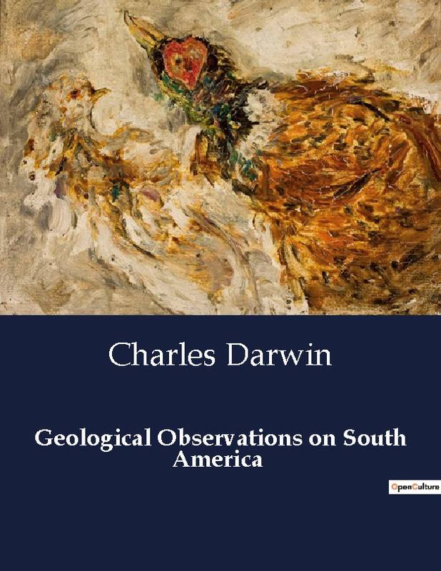 Geological Observations On South America - Charles Darwin