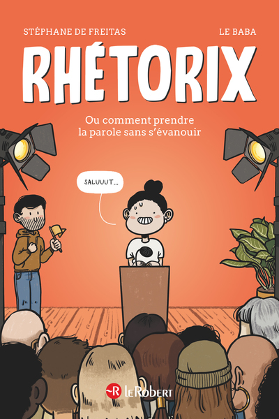 Rhétorix ou comment prendre la parole sans s'évanouir - Stéphane de Freitas