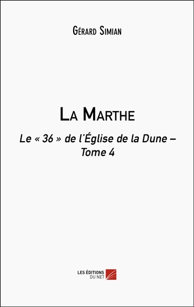 La Marthe - Le « 36 » de l’Église de la Dune – Volume 4