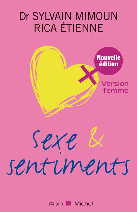 Sexe et sentiments. Version femme - Docteur Sylvain Mimoun