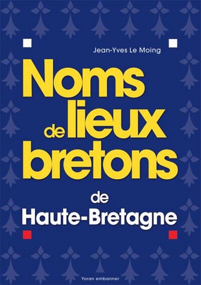 Noms De Lieux Bretons De Haute-Brertagne - Jean-Yves Le Moing