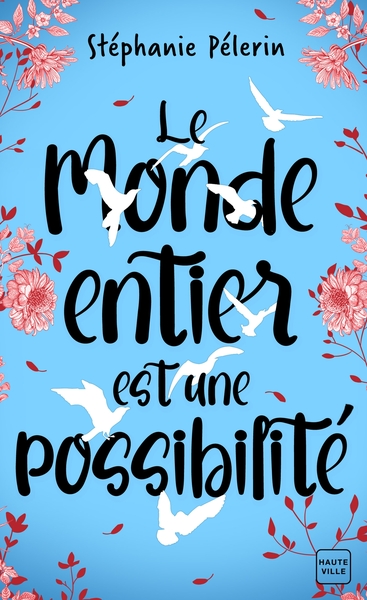 Le monde entier est une possibilité - Stéphanie Pélerin