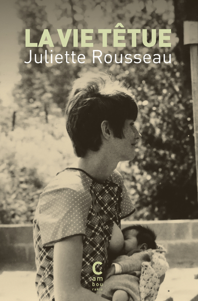 La vie têtue - Juliette Rousseau