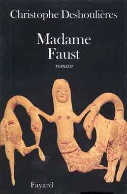 Madame Faust, Roman - Christophe Deshoulières