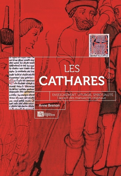 Les cathares : enseignement, liturgie, spiritualité - Anne Brenon