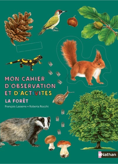 Mon cahier d'observation et d'activités : La forêt - François Lasserre