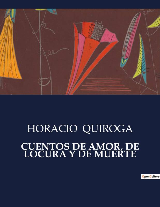 Cuentos De Amor, De Locura Y De Muerte