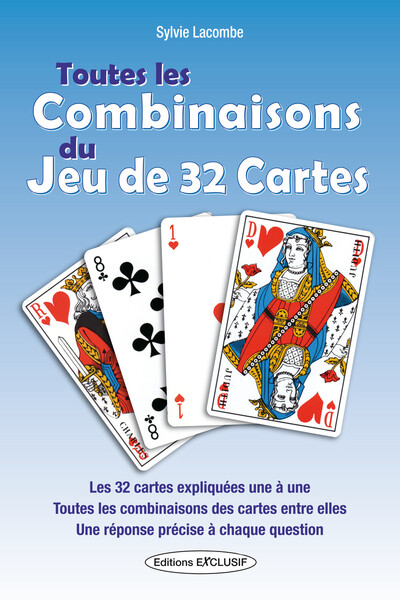 Toutes Les Combinaisons Du Jeu De 32 Cartes, Les 32 Cartes Expliquées Une À Une...