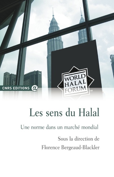 Les sens du Halal - Une norme dans un marché mondial - Florence Bergeaud-Blackler