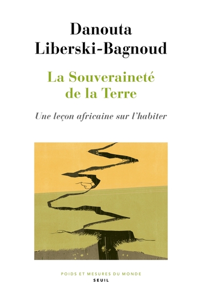 La Souveraineté De La Terre, Une Leçon Africaine Sur L'Habiter