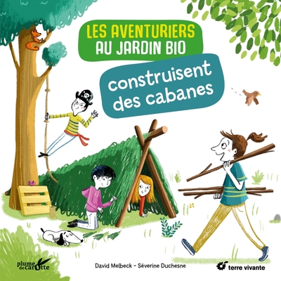 Les aventuriers au jardin bio construisent des cabanes - David Melbeck