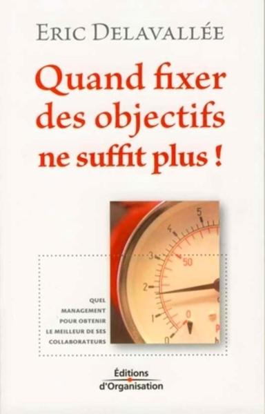 Quand fixer des objectifs ne suffit plus ! - Éric Delavallée