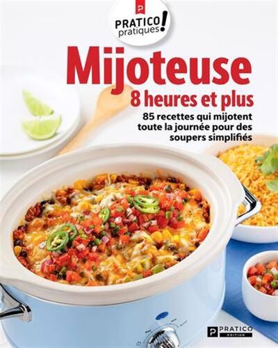 Mijoteuse 8 Heures Et Plus. 85 Recettes Qui Mijotent Toute La