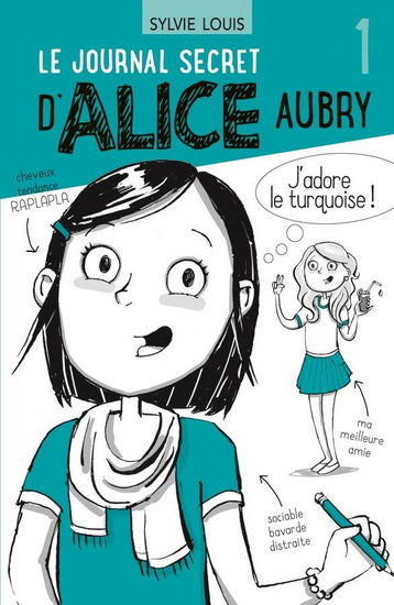 Le journal secret d'Alice Aubry Volume 1 - Sylvie Louis