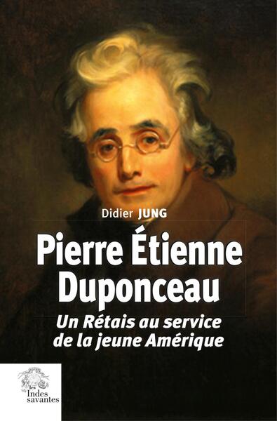 Pierre Étienne Duponceau, Un Rétais Au Service De La Jeune Amérique