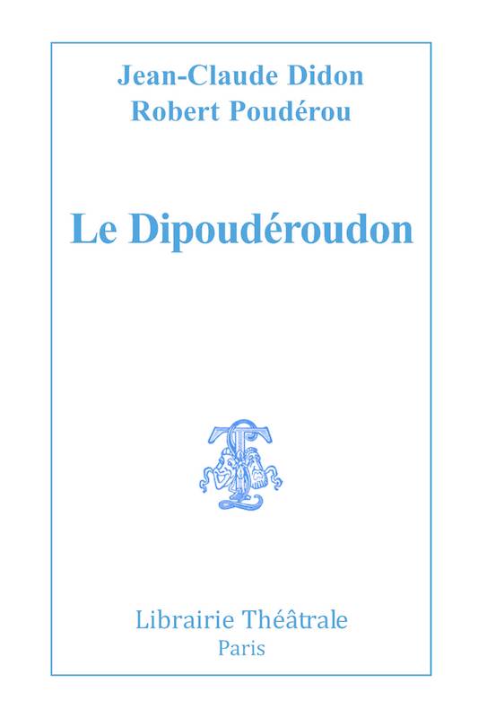 Le Dipoudéroudon - Jean-Claude Didon