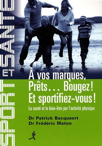 À vos marques, prêts, bougez ! Et sportifiez-vous ! - la santé et le bien-être par l'activité physique