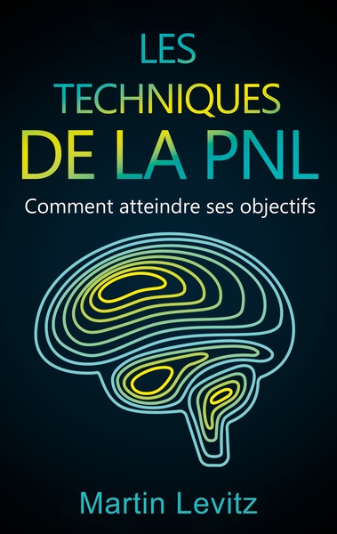 Les techniques de la PNL - Martin Levitz