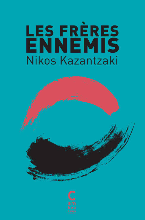 Les Frères ennemis - Níkos Kazantzáki