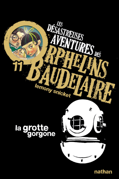 Les désastreuses Aventures des Orphelins Baudelaire Volume 11 - Lemony Snicket