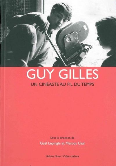 Guy Gilles Un cinéaste au fil du temps - Collectif