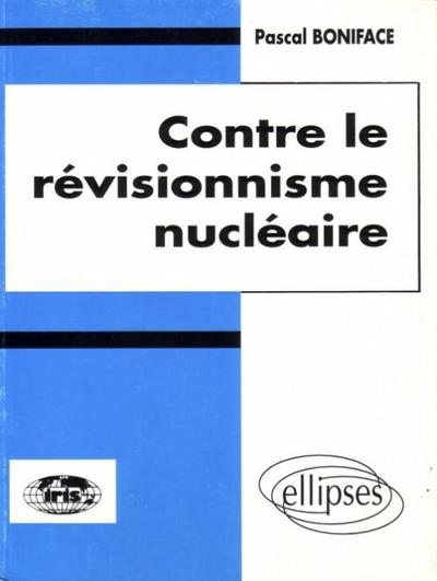 Contre Le Révisionnisme Nucléaire