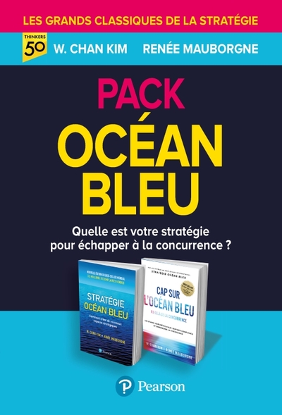 Pack Océan Bleu. Stratégie Océan Bleu + Cap Sur L Océan Bleu, Quelle Est Votre Stratégie Pour Échapper À La Concurrence ? - W. Chan Kim, Renée Mauborgne