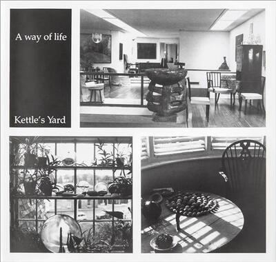 A Way of Life Kettle's Yard /anglais