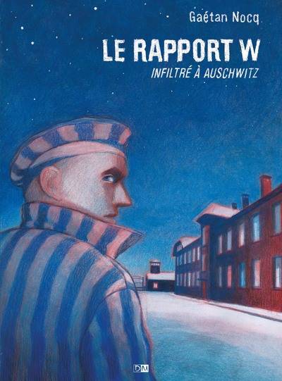 Le Rapport W - Infiltre A Auschwitz - Gaétan Nocq