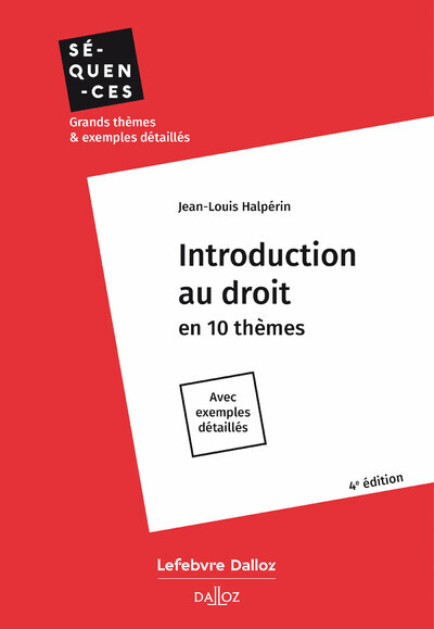 Introduction au droit en 10 thèmes 4ed - Avec exemples détaillés - Jean-Louis Halpérin