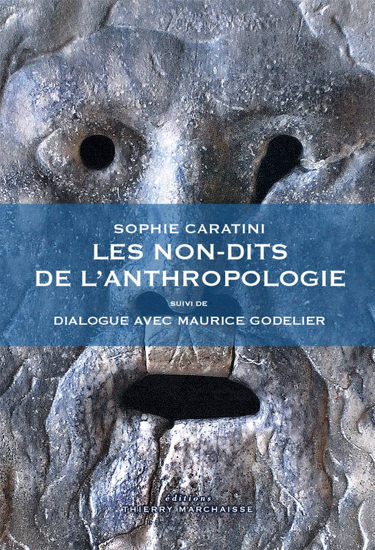 NON-DITS DE L'ANTHROPOLOGIE suivi de DIALOGUE AVEC MAUR - Sophie CARATINI