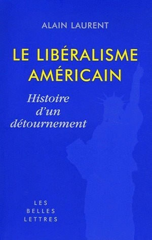 Le Libéralisme américain - Alain Laurent