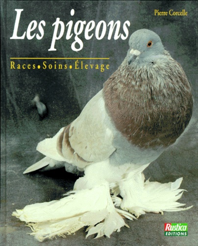 Les pigeons. Races soins élevage