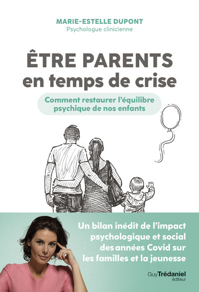 Etre parents en temps de crise - Comment restaurer l'équilibre psychique de nos enfants - Marie-Estelle Dupont