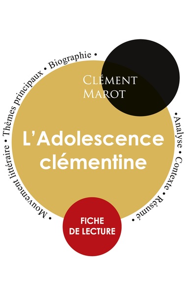 Fiche de lecture L'Adolescence clémentine de Clément Marot (Étude intégrale) - Clément Marot