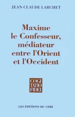 Maxime le Confesseur - médiateur entre l'Orient et l'Occident