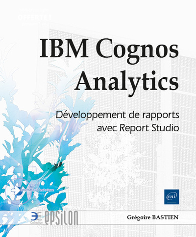 IBM Cognos Analytics - Développement de rapports avec Report Studio - Grégoire BASTIEN