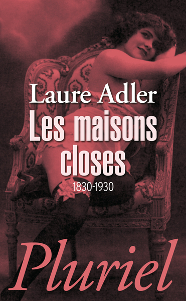 Les maisons closes - Laure Adler