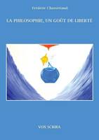 La philosophie, un goût de liberté - Frédéric Chasseriaud