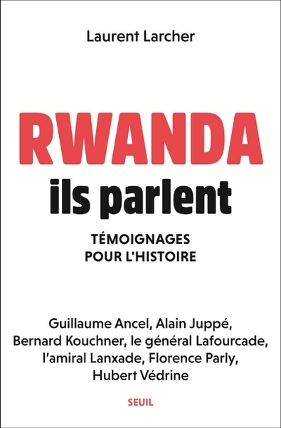 Rwanda, Ils Parlent, Témoignages Pour L'Histoire