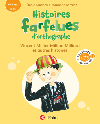 Histoires farfelues d'orthographe Vincent Millier-Million-Milliard et autres histoires - Elodie Fondacci